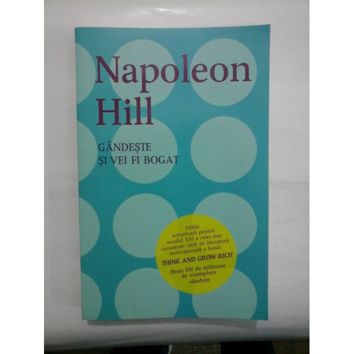 GANDESTE SI VEI FI BOGAT - NAPOLEON HILL GANDESTE SI VEI FI BOGAT - NAPOLEON HILL